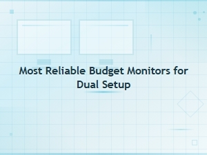 Best Budget Monitors for a Reliable Dual Setup in 2024
