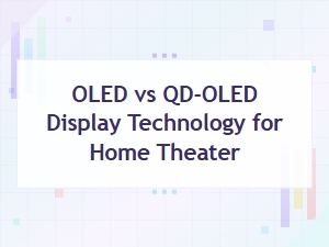 Oled vs Qd-Oled Home Theater Displays